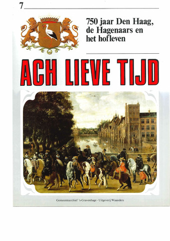 Ach Lieve Tijd 750 jaar Den Haag en de Hagenaars 1985-04-01
