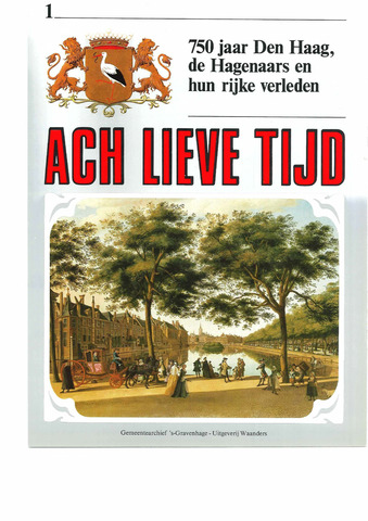 Ach Lieve Tijd 750 jaar Den Haag en de Hagenaars 1984-10-01