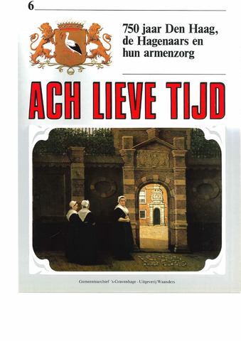 Ach Lieve Tijd 750 jaar Den Haag en de Hagenaars 1985-03-01