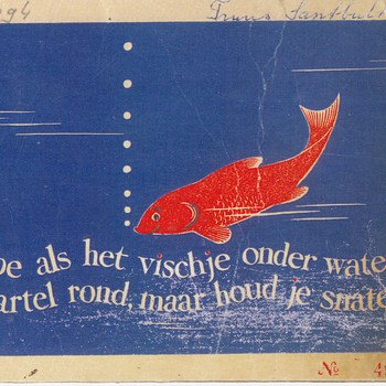 Postkaart met de tekst tekst “Doe als het Vischje onder water, Spartel rond maar houd je snater”