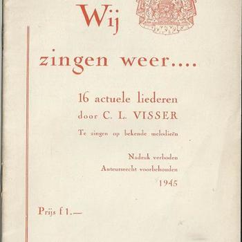 Wij zingen weer, 16 actuele liederen door C.L. Visser te zingen op bekende melodieën, 1945