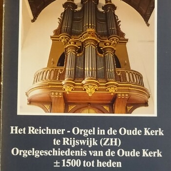 Het Reichner-Orgel in de Oude Kerk te Rijswijk