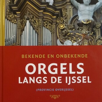 bekende en onbekende orgels langs de IJssel
