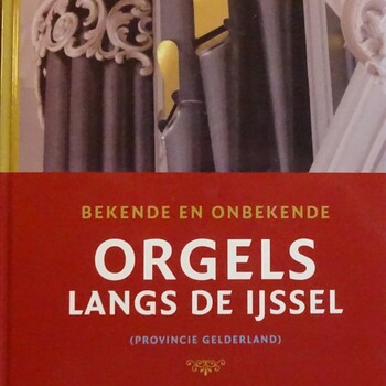 Bekende en onbekende orgels langs de IJssel